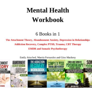 Mental Health Workbook 6 Books in 1 The Attachment Theory, Abandonment Anxiety, PLR & MRR Rights